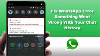 How to Fix WhatsApp Error Something Went Wrong With Your Chat History on Android Device