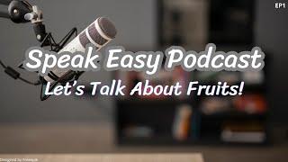 Juicy English Conversations Exploring Fruits  Speak Easy English Podcast