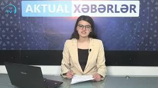 AktualTv-də aprel ayının 5-ə olan Xəbərlər Buraxılışı - CANLI VİDEO