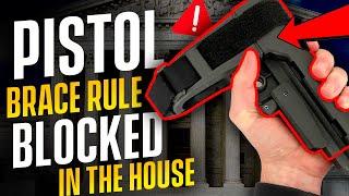 Update - The House Votes AGAINST ATF Pistol Brace Rule Senate is Next