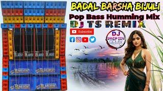 Badal Barsha Bijuli Sawan ka Pani Pop Bass Humming Mix DJ TS REMIX