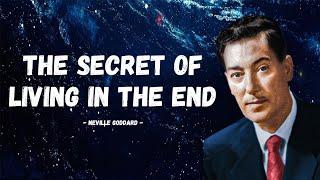 The real Secret on How to Live in the End  Neville Goddard