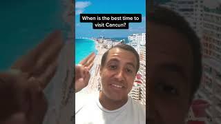 ️When is the best time to visit Cancun?