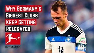 Why Germanys Biggest Clubs Keep Getting Relegated