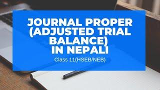 Journal Proper Adjusted Trial Balance in Nepali  Grade 11  AccountancyHSEBNEB