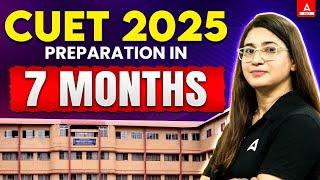 How to Crack CUET 2025 Exam in 7 Months? Powerful Study Plan 