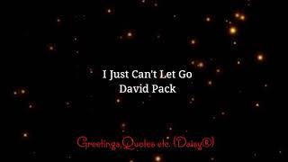 I Just Cant Let Go - David Pack