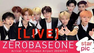 LIVE 제로베이스원 ZEROBASEONE Arrival - at Incheon Airport 20240721