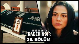 Doğduğun Ev Kaderindir  38. Bölüm