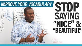 Improve your Vocabulary Stop saying NICE & BEAUTIFUL