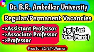 Regular Assistant Professor  Associate Professor  Professor Vacancy  Dr. B.R. Ambedkar University