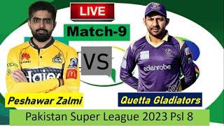 PSL LIVE  Peshawar Zalmi vs Quetta Gladiators 9th T20 LIVE SCORESPZ vs QG  PAKISTAN SUPER LEAGUE