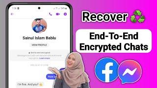How to Recover End-To-End Encrypted Chats on Messenger - 2024 Update