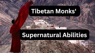 The Mystery of Tibetan Monks Paranormal Abilities Unparalleled Skills and Secrets of Practice