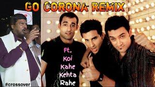 Go Corona Remix Ft. Koi Kahe Kehta Rahe