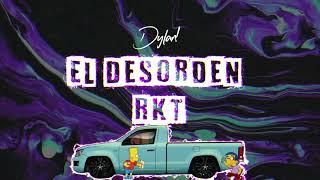 El Desorden RKT Audio - By. DYLAN DJ
