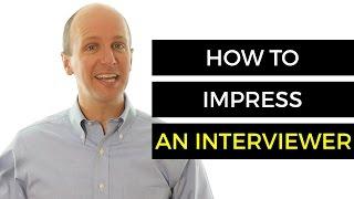 Interview Tips - How To Impress An Interviewer