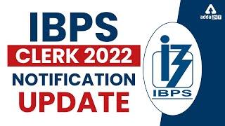 IBPS Clerk 2022 Notification Update   Know Complete Details