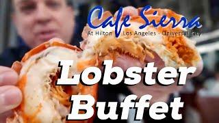 All You Can Eat LOBSTER in L.A. Universal Hilton BUFFET Cafe Sierra