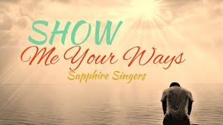 SHOW ME YOUR WAYS  Sapphire Singers  #christiansongs #christianmotivation