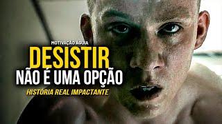 DESISTIR NÃO É UMA OPÇÃO - História Real IMPACTANTE - Motivacional