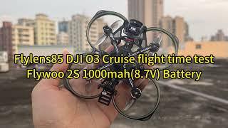 FLYWOO FLYLENS 85 DJI O3 Lite 2S 1000mah Cruise flight time test