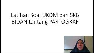 Soal Ukom Kebidanan dan SKB Bidan partograf