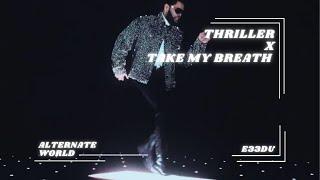 Michael Jackson & The Weeknd - Thriller x Take My Breath Mashup by E33du