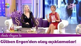 Gülben Ergenden olay açıklamalar