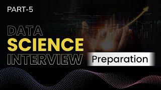 Data Science Interview Preparation  Part 5