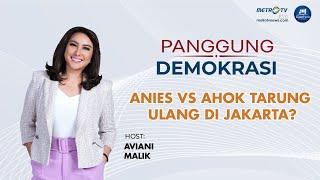FULL Panggung Demokrasi - Anies VS Ahok Tarung Ulang Di Jakarta?