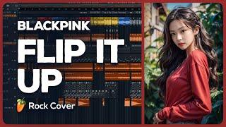 BLACKPINK - Flip It Up ROCK REMiX  FL Studio