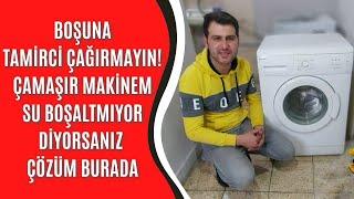 BİNLERCE KİŞİ BOŞUNA TAMİRCİ ÇAĞIRIYOR çamaşır makinem su boşaltmıyor ise çözümü nedir?