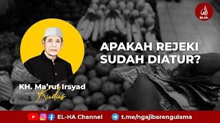 REJEKI KITA SUDAH DIATUR  KH. MARUF IRSYAD KUDUS