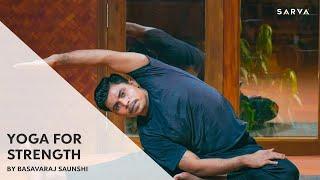 Yoga For Strength  Yoga Flow for Abs and Core strength  Basava Saunshi  SARVA