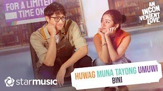 Huwag Muna Tayong Umuwi - BINI Lyrics  from An Inconvenient Love OST