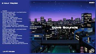 Love Sounds  Lo-Fi House  2 Hour Playlist