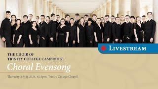 Choral Evensong - Thursday 2 May 2024 - from Trinity College Chapel