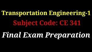 6th Final Transportation Engineering-1  Subject Code CE 341 for final exam preparation