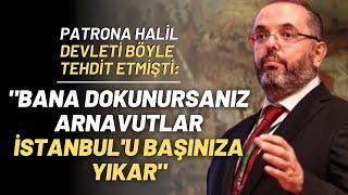 Patrona Halil Devleti Böyle Tehdit Etmişti Bana Dokunursanız Arnavutlar İstanbulu Başınıza Yıkar
