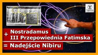 Nostradamus + III Przepowiednia Fatimska = Nadejście Nibiru