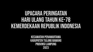 UPACARA PERINGATAH HUT KE-78 KEMERDEKAAN RI. KECAMATAN PENAWARTAMA TULANG BAWANG LAMPUNG. 2023