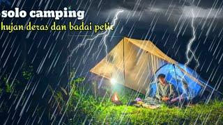 SOLO CAMPING HUJAN DERAS DAN BADAI PETIR TIADA HENTI + TIDUR NYENYAK DALAM TENDA HANGAT