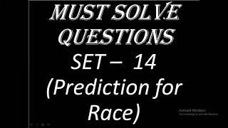 Must Solve Questions SET 14 Prediction for Race