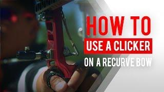 How to use a clicker on a recurve bow for archery