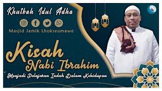 Khutbah Idul Adha  KISAH NABI IBRAHIM YANG MENJADI PELAJARAN - Ustadz H Nazli Hasan Lc.MA