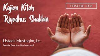 Kajian Kitab Riyadhus Shalihin- Episode 008