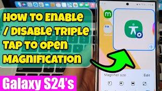  Galaxy S24S24+Ultra How to EnableDisable the Triple Tap to Open Magnification
