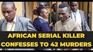 Serial Killer Ruthlessly Confesses to Killing 42 Kenyan Women