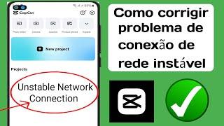Como corrigir problema de conexão de rede instável no Capcut 2024 